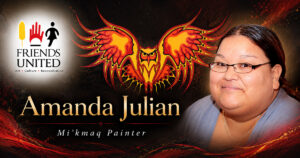 Amanda Julian, Mi’kmaq painter from Wagmatcook First Nation, with her owl artwork and the Friends United logo.