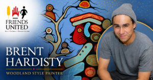 Social image for Brent Hardisty, Woodland style painter at Friends United, featuring the artist, a Woodland style artwork, and the Friends United logo.