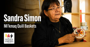 Sandra Simon holding a Mi’kmaq quill basket in a Friends United social image.