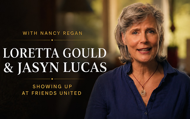 Nancy Regan in a Showing Up interview at Friends United featuring Loretta Gould and Jasyn Lucas