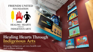 Friends United Healing Hearts Through Indigenous Arts social image featuring Indigenous artwork in a wellness setting